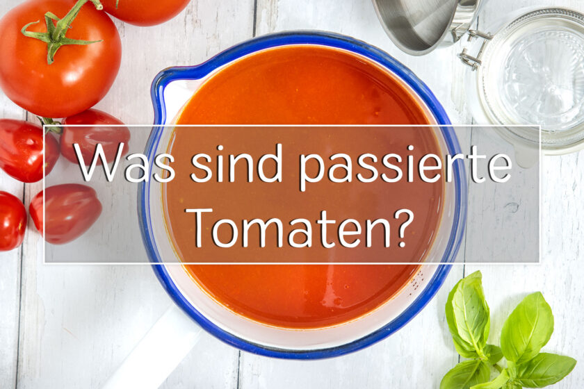 Was sind passierte Tomaten?