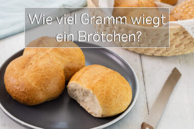 Wie viel Gramm wiegt ein Brötchen