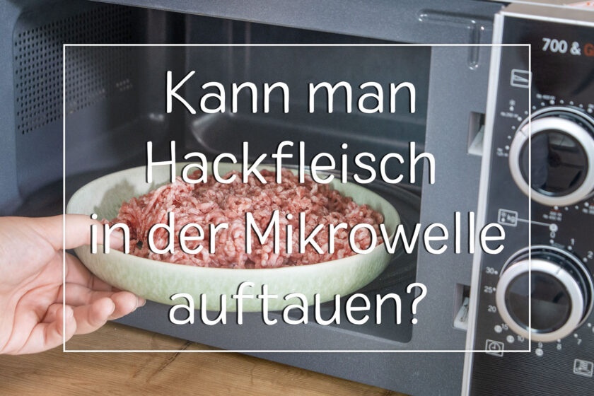 Kann man Hackfleisch in der Mikrowelle auftauen?