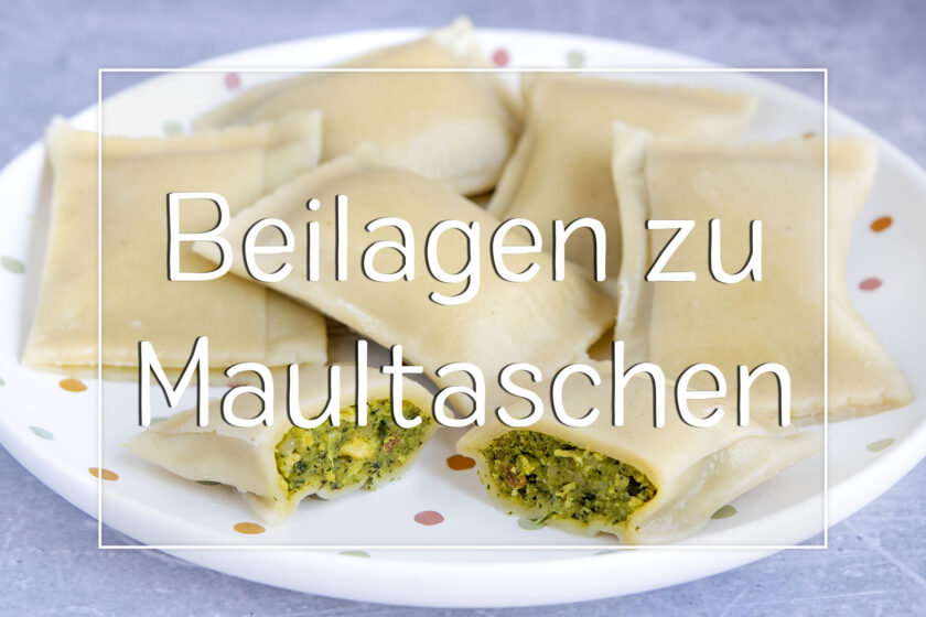 Beilagen zu Maultaschen