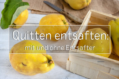 Quittensaft entsaften: mit und ohne Entsafter
