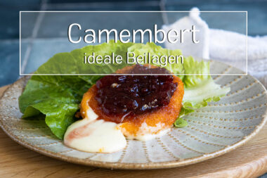 Ideale Beilagen zu gebackenem Camembert