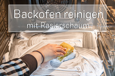 Backofen reinigen mit Rasierschaum