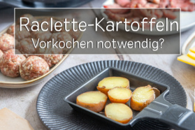 Raclette-Kartoffeln vorkochen