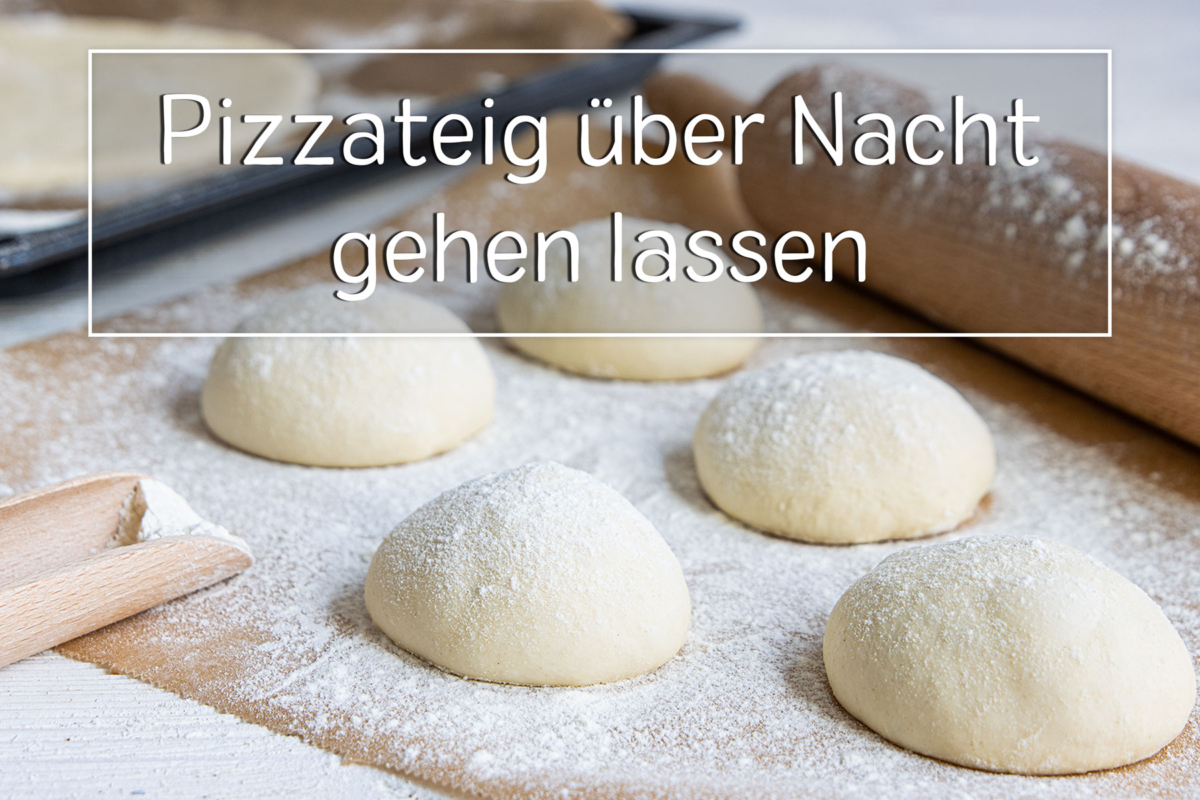 Pizzateig über Nacht richtig gehen lassen