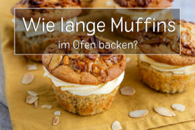 wie lange Muffins im Ofen backen