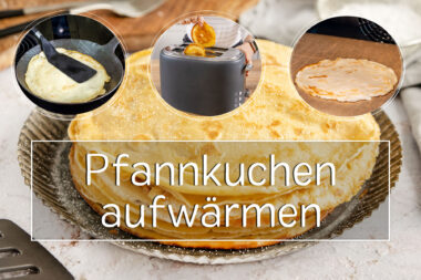 Pfannkuchen aufwärmen: so machst du es richtig