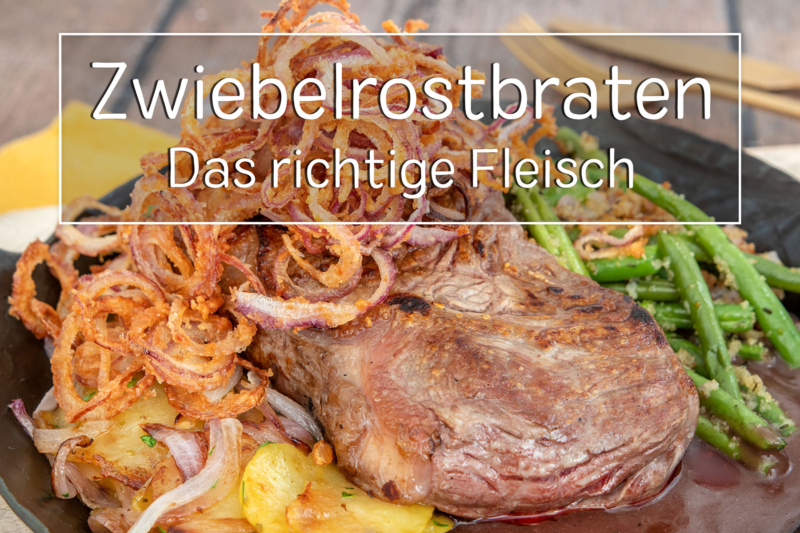 Ideales Fleisch für Zwiebelrostbraten - Titel