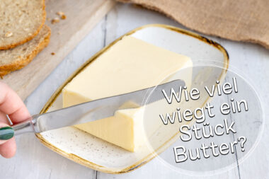Wie viel wiegt ein Stück Butter in Gramm