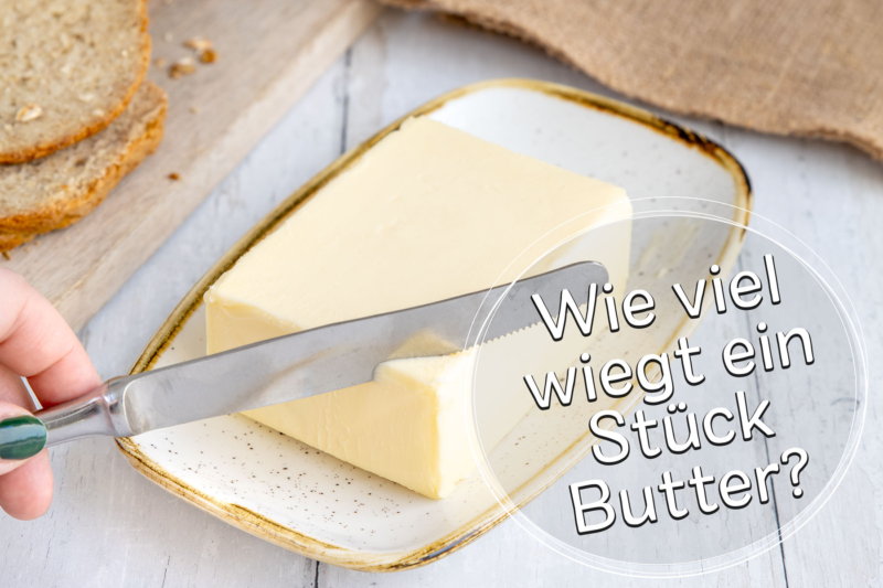 Wie viel wiegt ein Stück Butter in Gramm