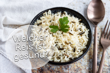 Welcher Reis ist gesund?