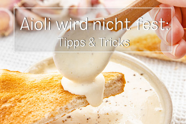 Aioli wird nicht fest