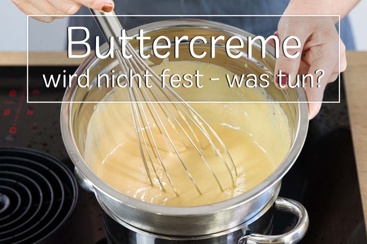 Buttercreme wird nicht fest So rettest du sie