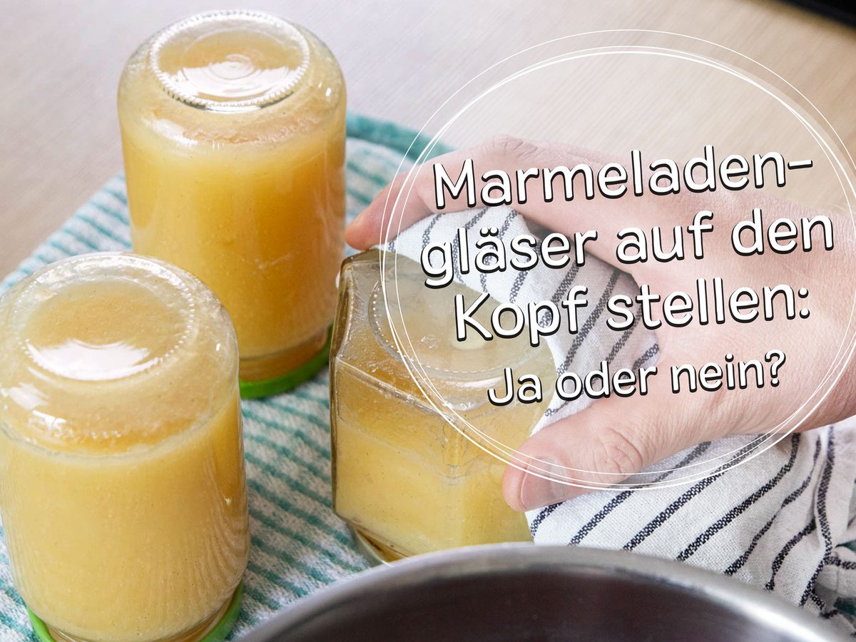Marmeladengläser auf den Kopf stellen: ja oder nein?