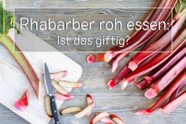 Rhabarber roh essen: Ist das giftig?