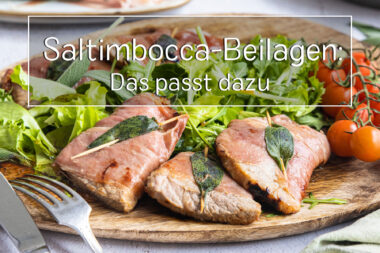Saltimbocca-Beilagen: Das passt dazu