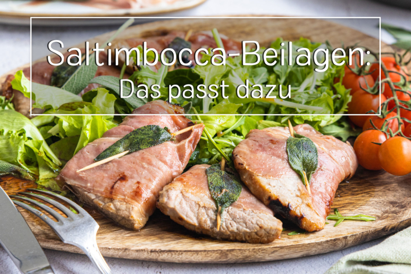 Saltimbocca-Beilagen: Das passt dazu