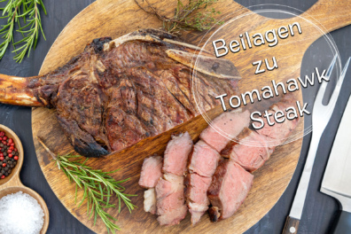 Die leckersten Beilagen zu Tomahawk Steak