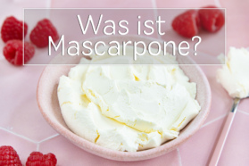 Was ist Mascarpone?