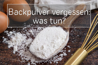 Backpulver vergessen: was tun?
