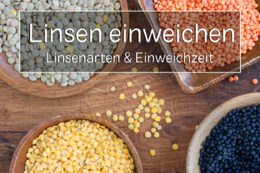 Welche Linsen muss man einweichen? Wie lange?
