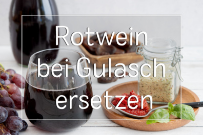 Rotwein bei Gulasch ersetzen: 4 Alternativen