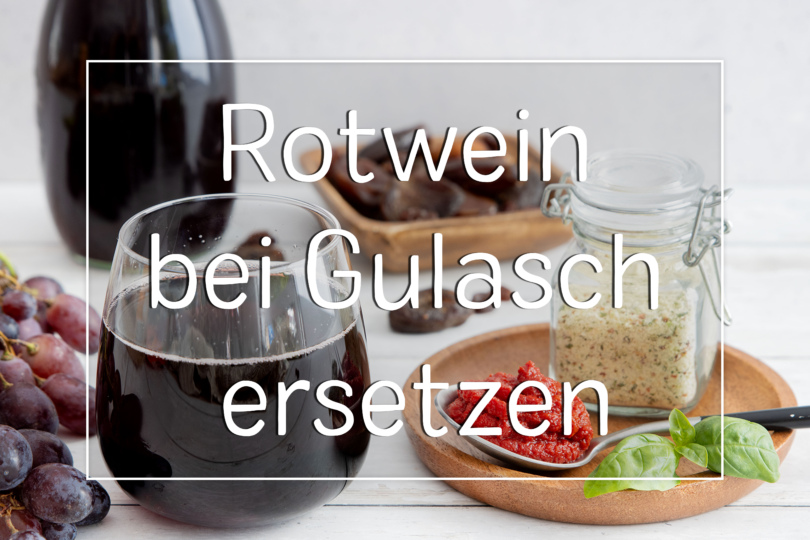 Rotwein bei Gulasch ersetzen: 4 Alternativen