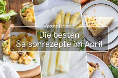 Die besten Saisonrezepte im April