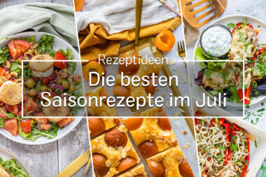 Die besten Saisonrezepte im Juli