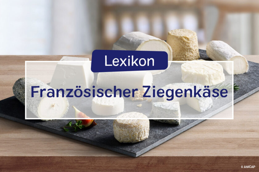 Französischer Ziegenkäse: Herkunft & Sorten