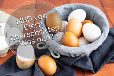 Eier sind nicht grundsätzlich faul, wenn das MHD überschritten ist