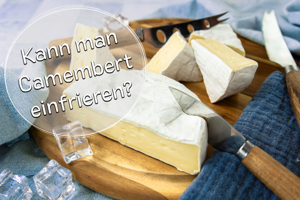 Titelbild Camembert kann man einfrieren